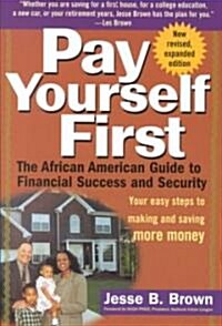 Pay Yourself First: The African American Guide to Financial Success and Security (Paperback)