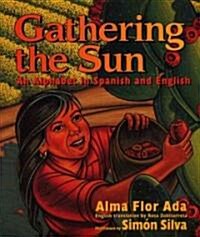 Gathering the Sun: An Alphabet in Spanish and English: Bilingual Spanish-English (Paperback)