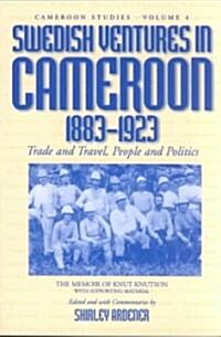 Swedish Ventures in Cameroon, 1883-1923: Trade and Travel, People and Politics (Paperback)