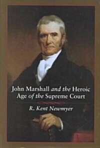 John Marshall and the Heroic Age of the Supreme Court (Hardcover)