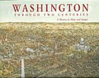 Washington Through Two Centuries: A History in Maps and Images (Hardcover)