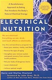 Electrical Nutrition: A Revolutionary Approach to Eating That Awakens the Bodys Electrical Energy (Paperback)