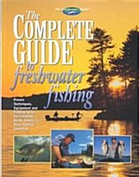 The Complete Guide to Freshwater Fishing (Hardcover)