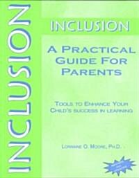 Inclusion: A Practical Guide for Parents: Tools to Enhance Your Childs Success in Learning (Paperback)
