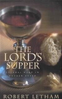 The Lords Supper: Eternal Word in Broken Bread (Paperback)