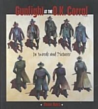 Gunfight at the O.K. Corral: In Words and Pictures (Paperback)