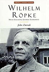 Wilhelm Ropke: Swiss Localist, Global Economist (Paperback)