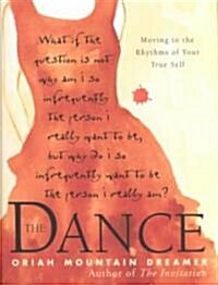 The Dance: Moving to the Rhythms of Your True Self (Hardcover)