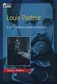 Louis Pasteur and the Hidden World of Microbes (Hardcover)