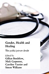 Gender, Health and Healing : The Public/Private Divide (Paperback)