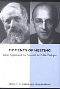 Moments of Meeting: Buber, Rogers, and the Potential for Public Dialogue (Paperback)