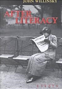 After Literacy: Essays (Paperback)