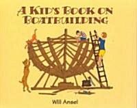 A Kids Book on Boatbuilding (Paperback)