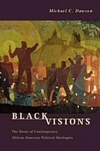 Black Visions: The Roots of Contemporary African-American Political Ideologies (Hardcover, 2)