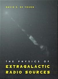 The Physics of Extragalactic Radio Sources (Hardcover)