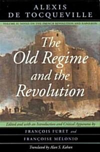 The Old Regime and the Revolution: Notes on the French Revolution and Napoleon (Hardcover)