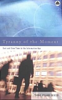 Tyranny of the Moment : Fast and Slow Time in the Information Age (Paperback)