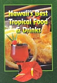 Hawaiis Best Tropical Food & Drinks (Paperback)