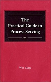 The Practical Guide to Process Serving (Paperback, 1st)