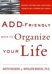 [중고] ADD-Friendly Ways to Organize Your Life : Strategies That Work from a Professional Organizer and a Renowned Add Clinician (Paperback)