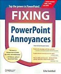 Fixing PowerPoint Annoyances: How to Fix the Most Annoying Things about Your Favorite Presentation Program (Paperback)