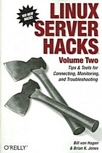 Linux Server Hacks, Volume Two: Tips & Tools for Connecting, Monitoring, and Troubleshooting (Paperback)