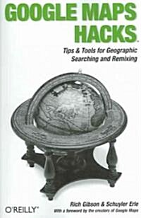 Google Maps Hacks: Foreword by Jens & Lars Rasmussen, Google Maps Tech Leads (Paperback)