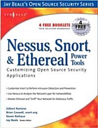Nessus, Snort, & Ethereal Power Tools: Customizing Open Source Security Applications (Paperback)