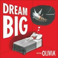 Dream big :starring Olivia 