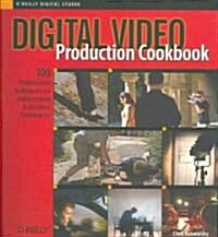 Digital Video Production Cookbook: 100 Professional Techniques for Independent and Amateur Filmmakers (Paperback)