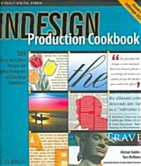 Indesign Production Cookbook: Easy-To-Follow Recipes for Desktop Publishers and Graphic Designers (Paperback)