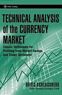 Technical Analysis of the Currency Market: Classic Techniques for Profiting from Market Swings and Trader Sentiment (Hardcover)