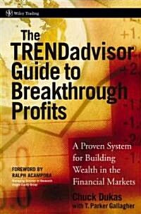 The Trendadvisor Guide to Breakthrough Profits: A Proven System for Building Wealth in the Financial Markets                                           (Hardcover)