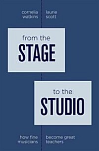From the Stage to the Studio: How Fine Musicians Become Great Teachers (Paperback)