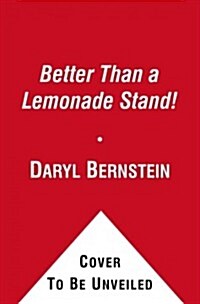 Better Than a Lemonade Stand!: Small Business Ideas for Kids (Hardcover)