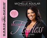 Becoming Fearless: My Ongoing Journey of Learning to Trust God (Audio CD, Unabridged)