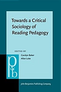 Towards a Critical Sociology of Reading Pedagogy (Hardcover)