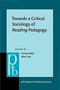Towards a Critical Sociology of Reading Pedagogy (Paperback)