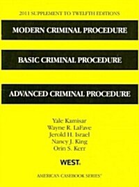 Modern Criminal Procedure, Basic Criminal Procedure, and Advanced Criminal Procedure 2011 (Paperback, Supplement)