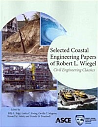 Selected Coastal Engineering Papers of Robert L. Wiegel (Paperback)