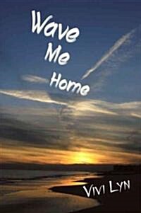 Wave Me Home (Paperback)