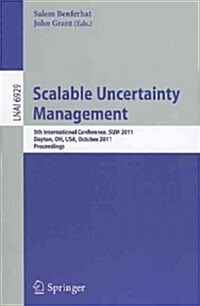 Scalable Uncertainty Management: 5th International Conference, SUM 2011, Dayton, OH, USA, October 10-13, 2011, Proceedings (Paperback)