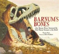 Barnum's Bones: How Barnum Brown Discovered the Most Famous Dinosaur in the World (Hardcover) - How Barnum Brown Discovered the Most Famous Dinosaur in the World