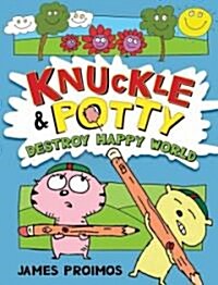 Knuckle & Potty Destroy Happy World (Hardcover)