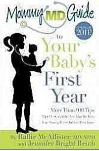 The Mommy MD Guide to Your Babys First Year: More Than 900 Tips That 70 Doctors Who Are Also Mothers Use During Their Babys First Year (Mommy MD Gui (Paperback)