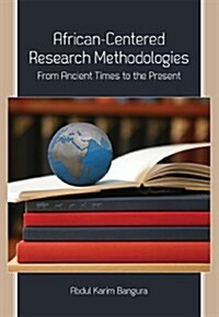 African-Centered Research Methodologies: From Ancient Times to the Present (Paperback)