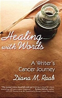 Healing with Words: A Writers Cancer Journey (Hardcover)