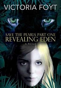 Revealing Eden: Save the Pearls Part One (Hardcover)