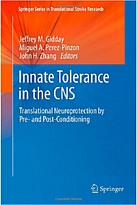 Innate Tolerance in the CNS: Translational Neuroprotection by Pre- And Post-Conditioning (Hardcover, 2012)