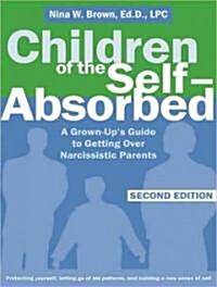 Children of the Self-Absorbed: A Grown-Ups Guide to Getting Over Narcissistic Parents (Audio CD, CD)